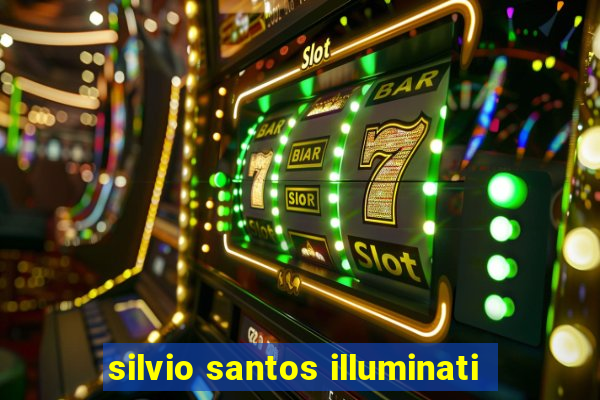 silvio santos illuminati